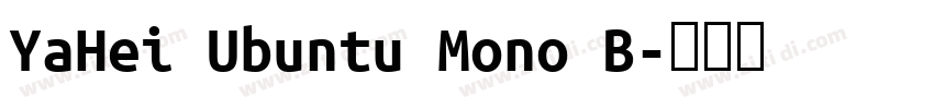 YaHei Ubuntu Mono B字体转换 YaHei Ubuntu Mono B字体转换
